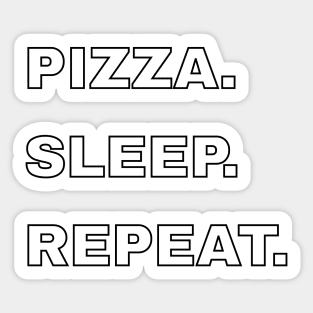 Pizza, Sleep, Repeat Sticker